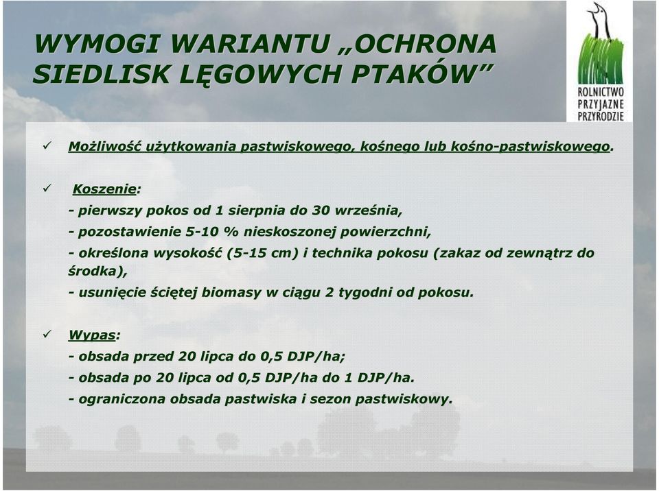 (5-15 cm) i technika pokosu (zakaz od zewnątrz do środka), - usunięcie ściętej biomasy w ciągu 2 tygodni od pokosu.