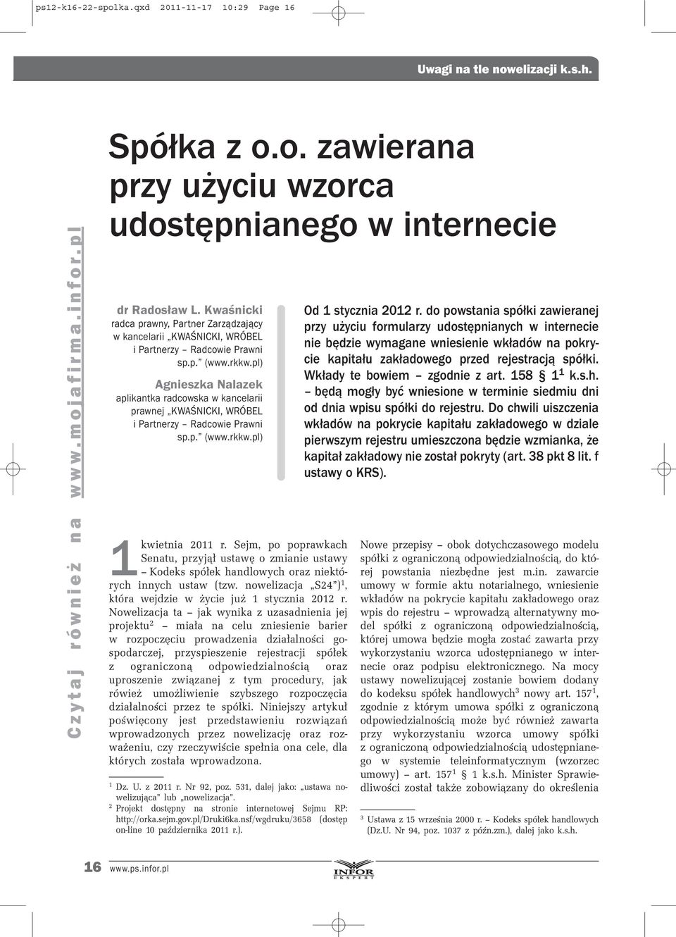 pl) Agnieszka Nalazek aplikantka radcowska w kancelarii prawnej KWAŚNICKI, WRÓBEL i Partnerzy Radcowie Prawni sp.p. (www.rkkw.pl) 1kwietnia 2011 r.