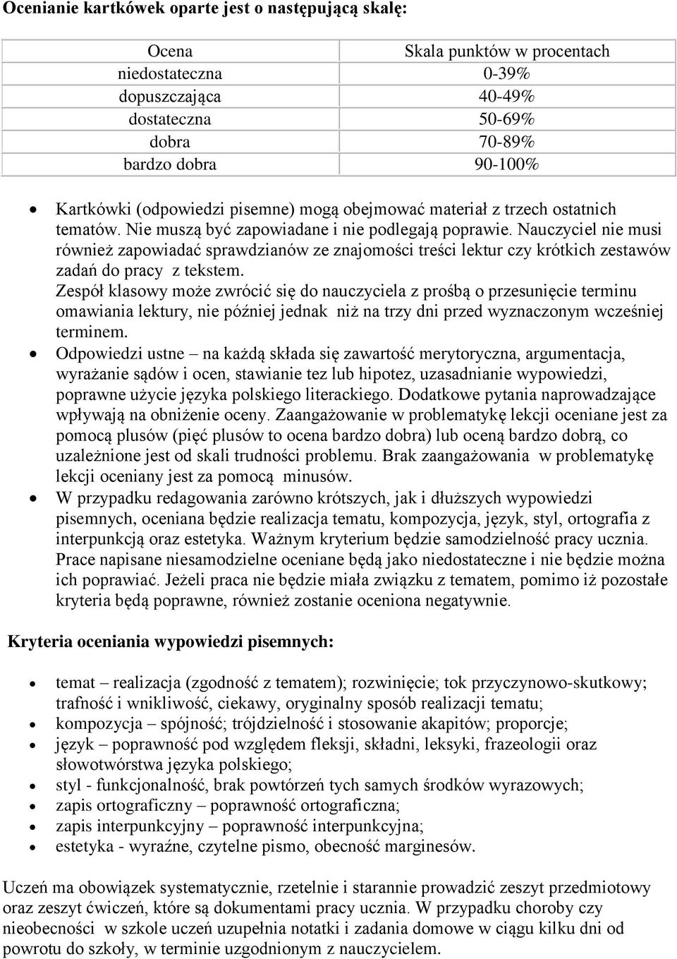 Nauczyciel nie musi również zapowiadać sprawdzianów ze znajomości treści lektur czy krótkich zestawów zadań do pracy z tekstem.