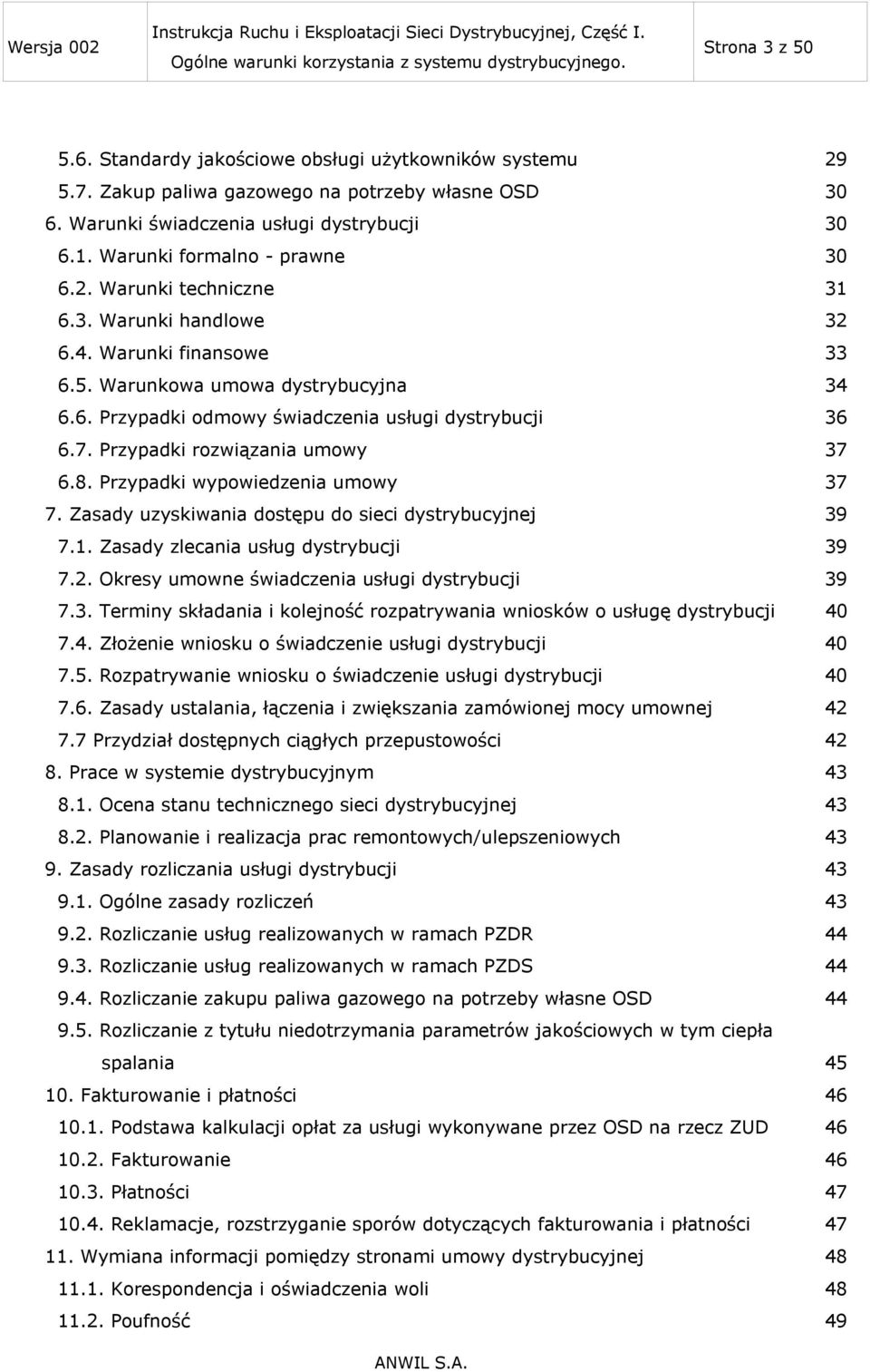 7. Przypadki rozwiązania umowy 37 6.8. Przypadki wypowiedzenia umowy 37 7. Zasady uzyskiwania dostępu do sieci dystrybucyjnej 39 7.1. Zasady zlecania usług dystrybucji 39 7.2.