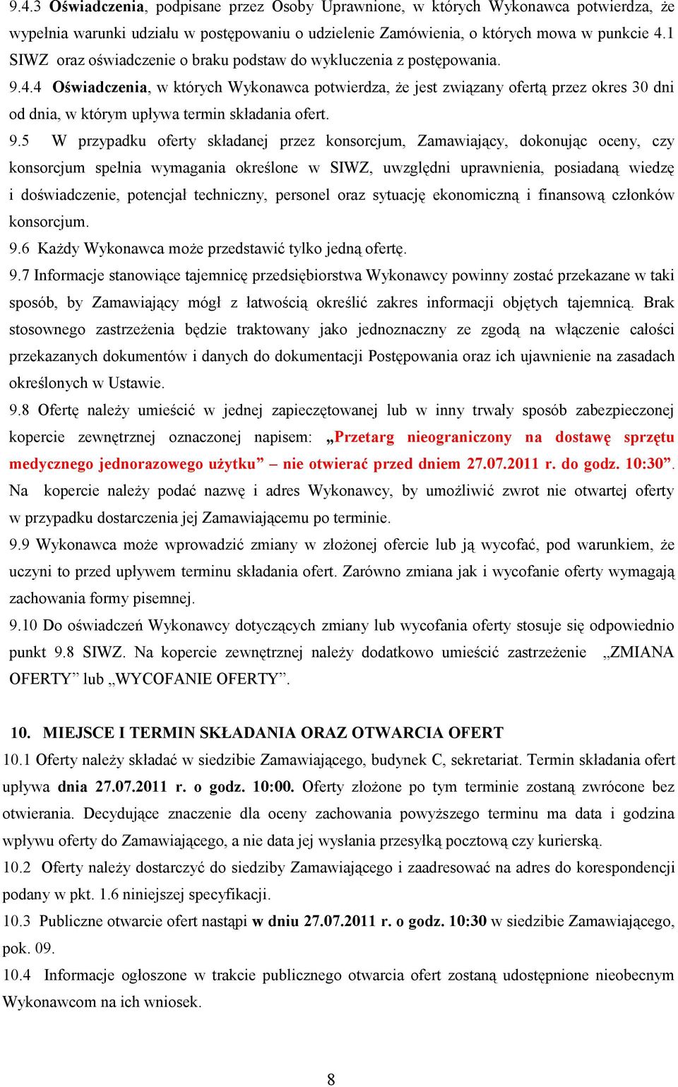 4 Oświadczenia, w których Wykonawca potwierdza, że jest związany ofertą przez okres 30 dni od dnia, w którym upływa termin składania ofert. 9.