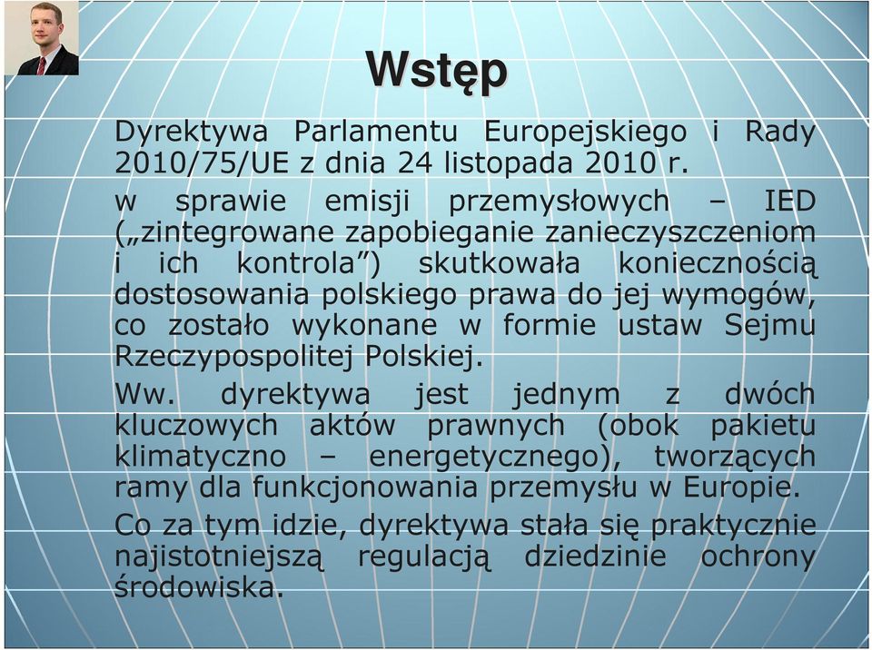 prawa do jej wymogów, co zostało wykonane w formie ustaw Sejmu Rzeczypospolitej Polskiej. Ww.
