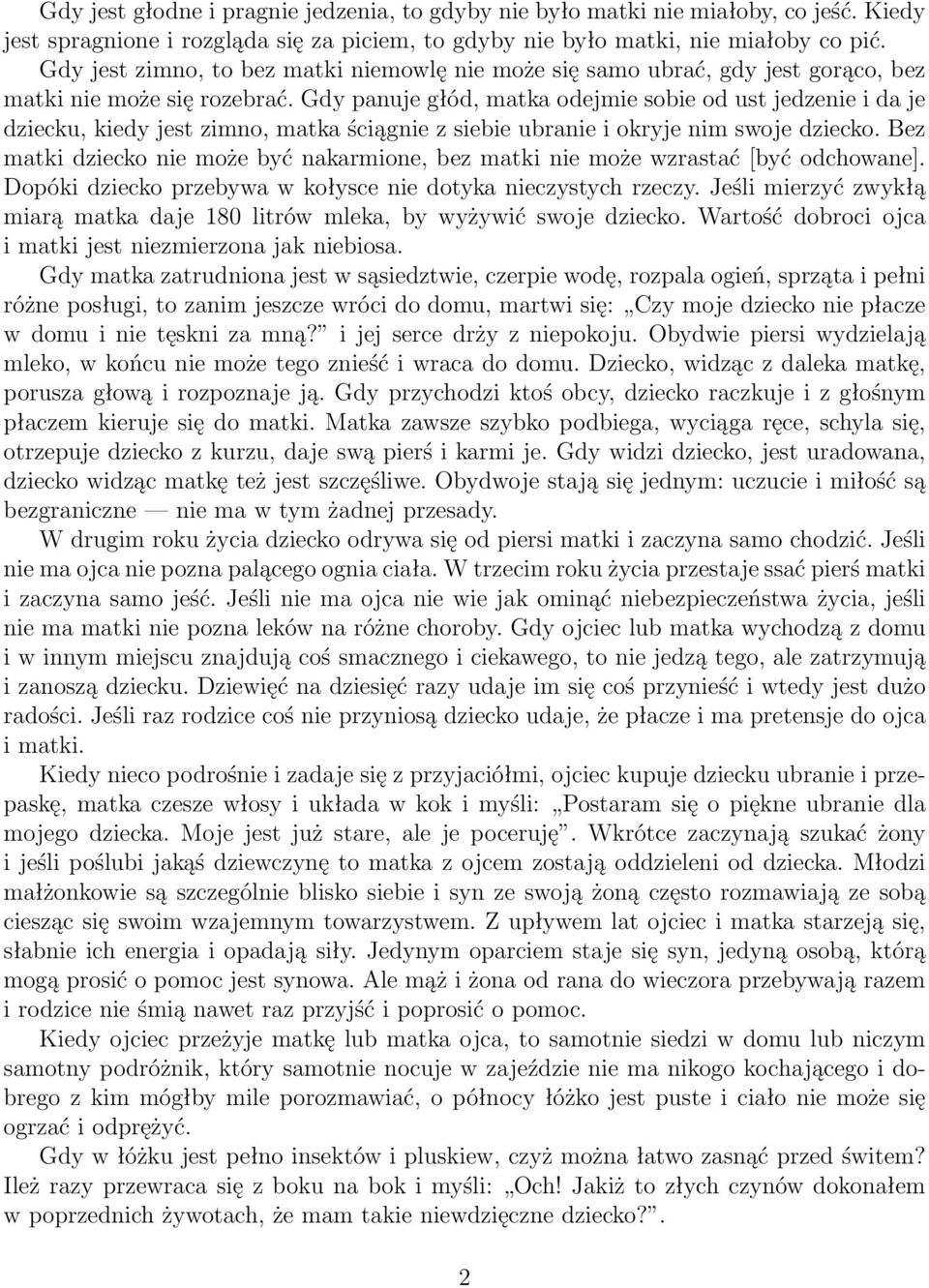 Gdy panuje głód, matka odejmie sobie od ust jedzenie i da je dziecku, kiedy jest zimno, matka ściągnie z siebie ubranie i okryje nim swoje dziecko.