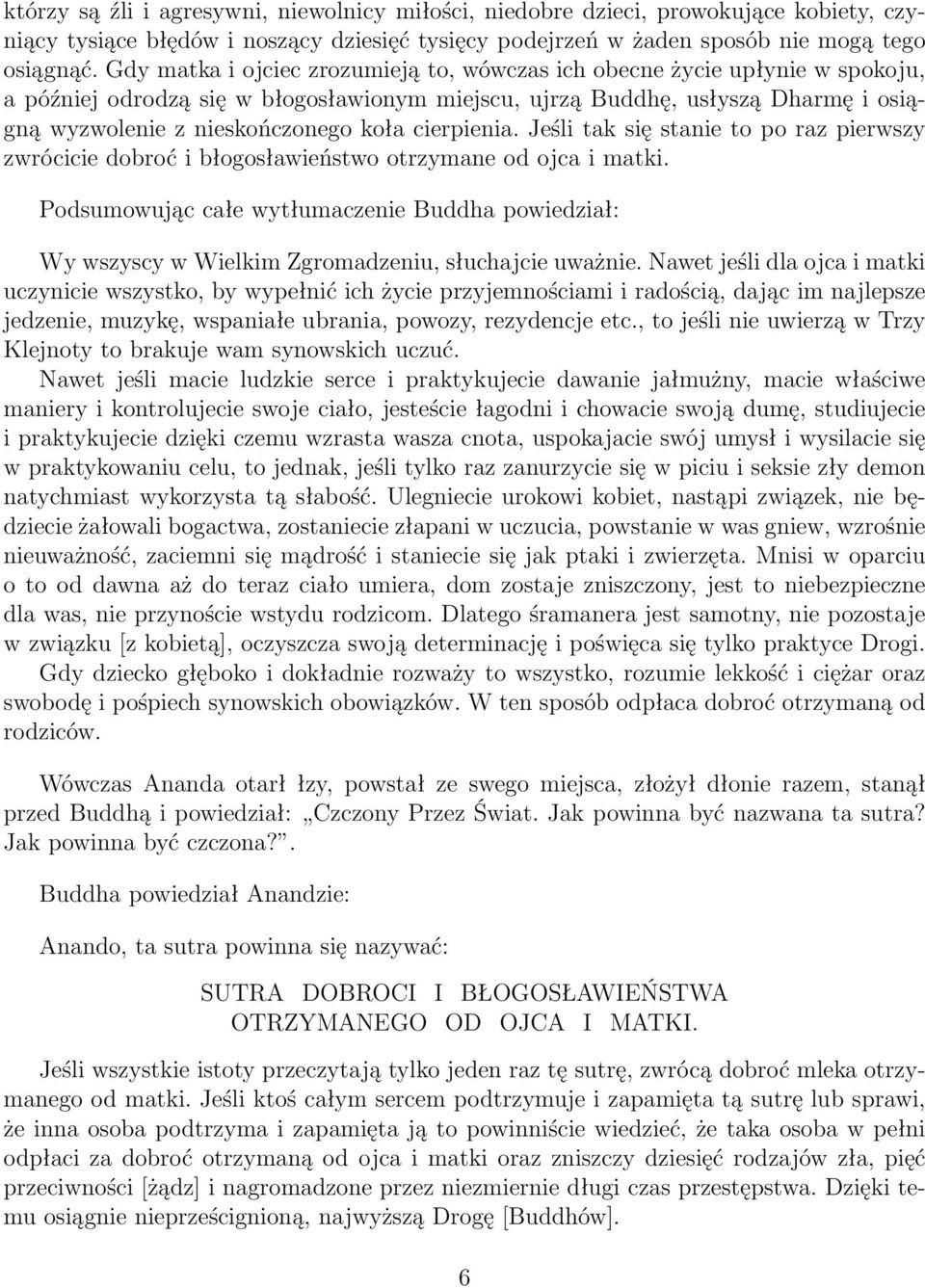 cierpienia. Jeśli tak się stanie to po raz pierwszy zwrócicie dobroć i błogosławieństwo otrzymane od ojca i matki.