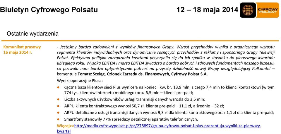 Efektywna polityka zarządzania kosztami przyczyniła się do ich spadku w stosunku do pierwszego kwartału ubiegłego roku.