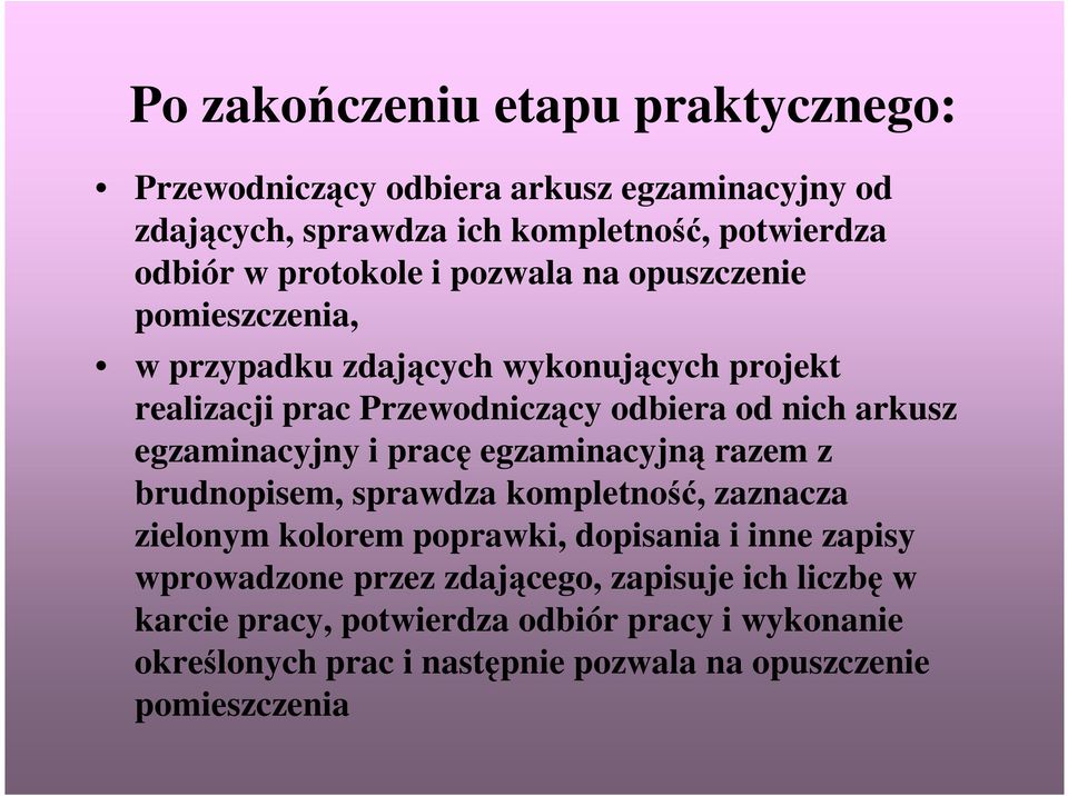 egzaminacyjny i pracę egzaminacyjną razem z brudnopisem, sprawdza kompletność, zaznacza zielonym kolorem poprawki, dopisania i inne zapisy