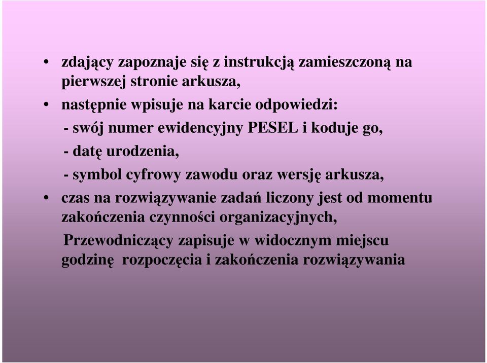 zawodu oraz wersję arkusza, czas na rozwiązywanie zadań liczony jest od momentu zakończenia czynności