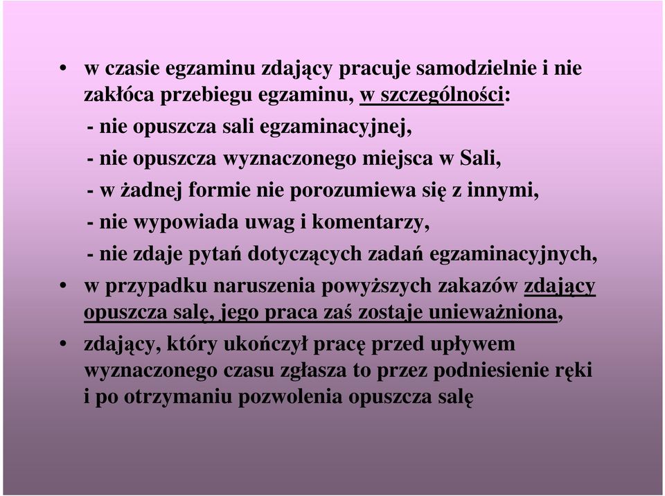 pytań dotyczących zadań egzaminacyjnych, w przypadku naruszenia powyŝszych zakazów zdający opuszcza salę, jego praca zaś zostaje