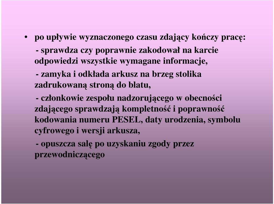 członkowie zespołu nadzorującego w obecności zdającego sprawdzają kompletność i poprawność kodowania numeru