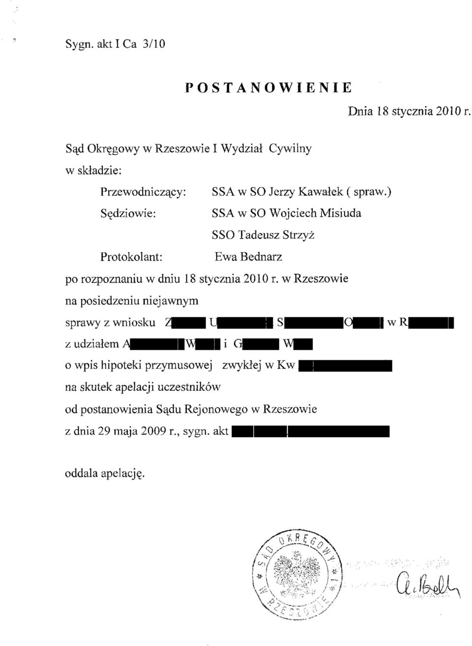 ) Sędziowie: SSA w SO Wojciech Misiuda SSO Tadeusz Strzyż Protokolant: Ewa Bednarz po rozpoznaniu w dniu 18 stycznia 2010 r.