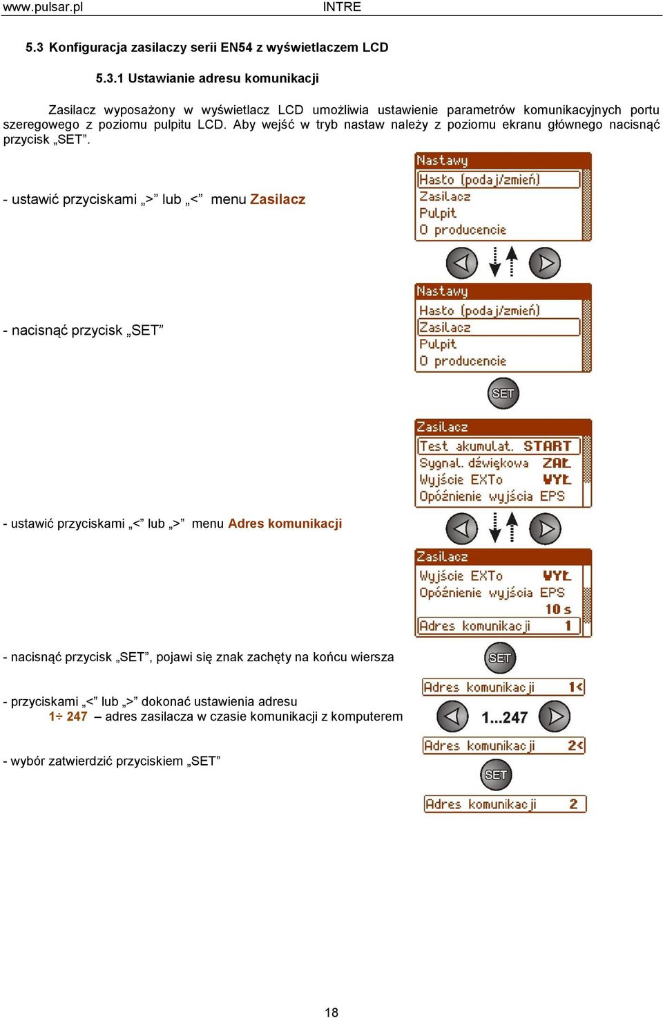 - ustawić przyciskami > lub < menu Zasilacz - nacisnąć przycisk SET - ustawić przyciskami < lub > menu Adres komunikacji - nacisnąć przycisk SET, pojawi się