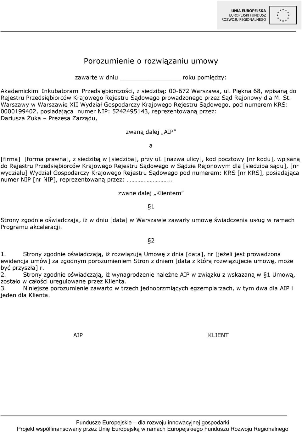 Warszawy w Warszawie XII Wydział Gospodarczy Krajowego Rejestru Sądowego, pod numerem KRS: 0000199402, posiadająca numer NIP: 5242495143, reprezentowaną przez: Dariusza Żuka Prezesa Zarządu, zwaną