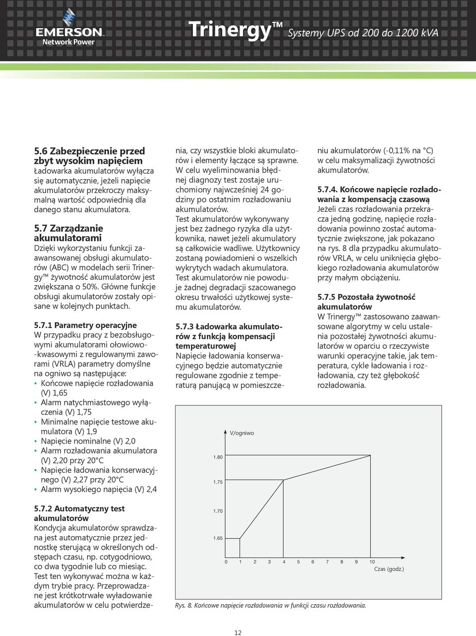 Główne funkcje obsługi akumulatorów zostały opisane w kolejnych punktach. 5.7.