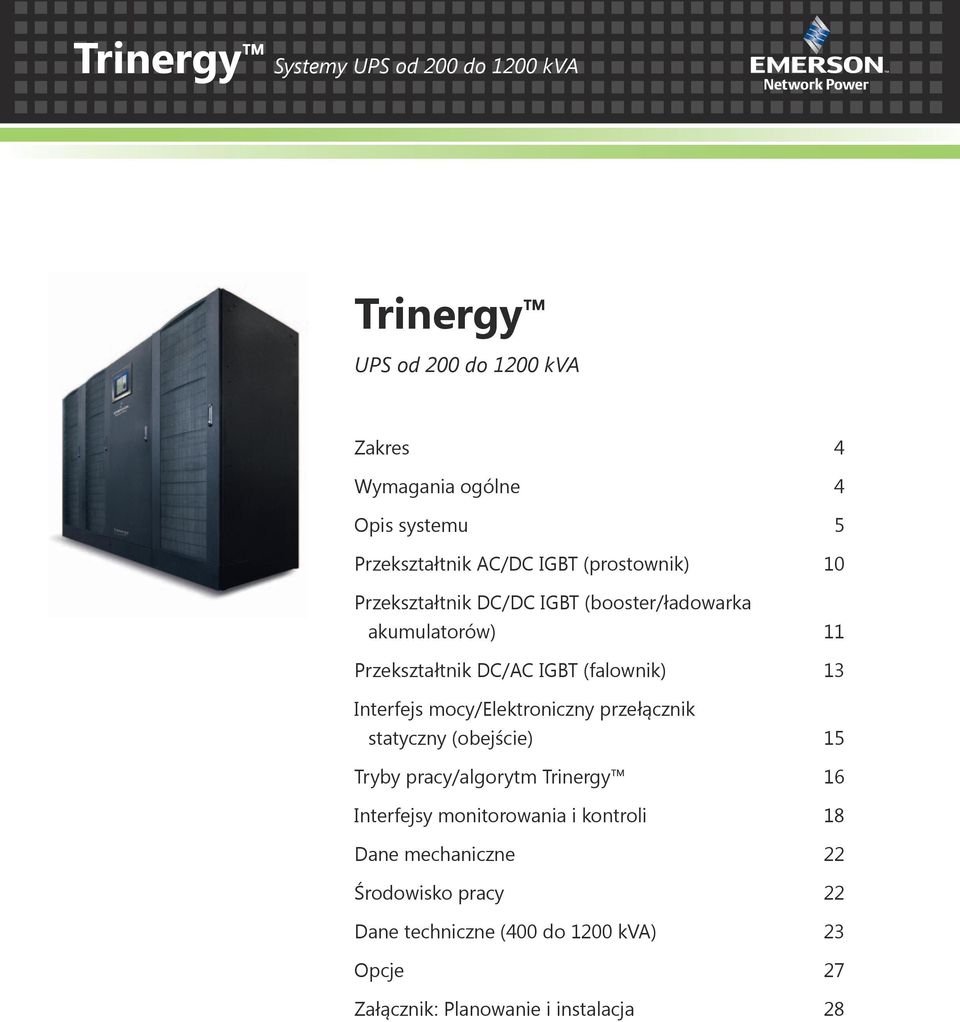 mocy/elektroniczny przełącznik statyczny (obejście) 15 Tryby pracy/algorytm Trinergy 16 Interfejsy monitorowania i