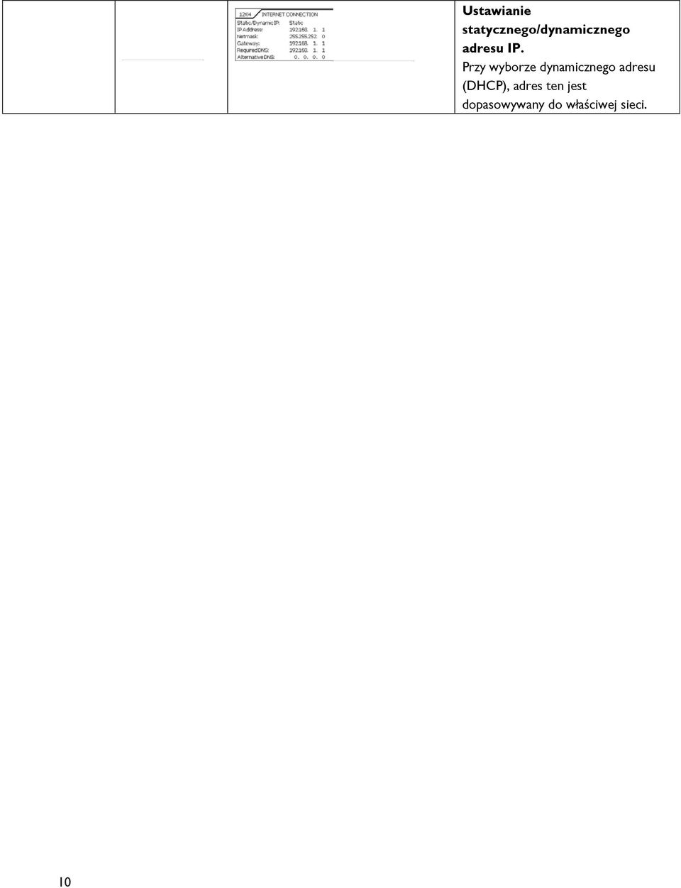 IP. Przy wyborze dynamicznego adresu (DHCP),