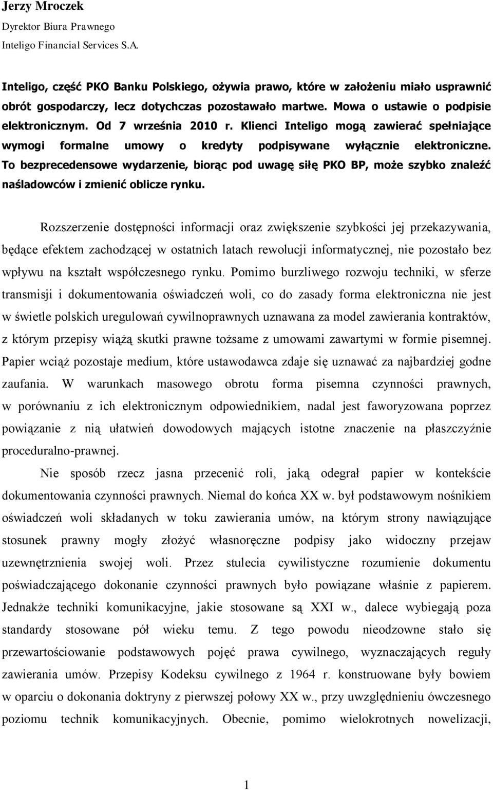 Od 7 września 2010 r. Klienci Inteligo mogą zawierać spełniające wymogi formalne umowy o kredyty podpisywane wyłącznie elektroniczne.