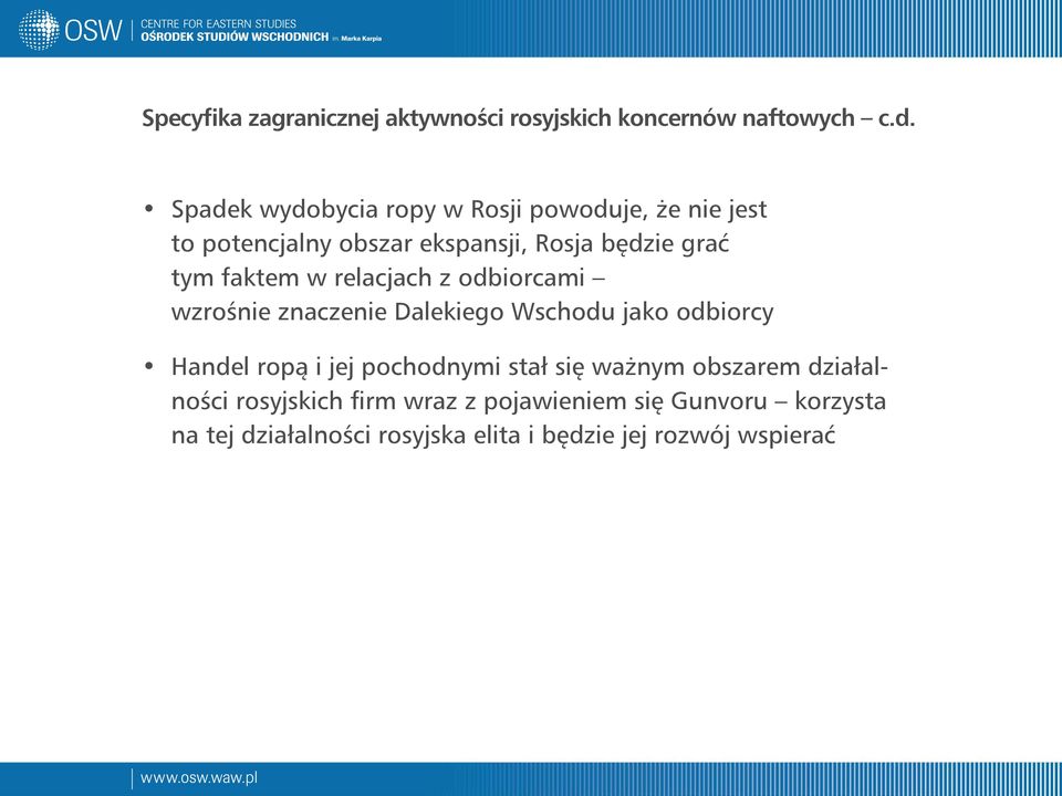 faktem w relacjach z odbiorcami wzrośnie znaczenie Dalekiego Wschodu jako odbiorcy Handel ropą i jej pochodnymi