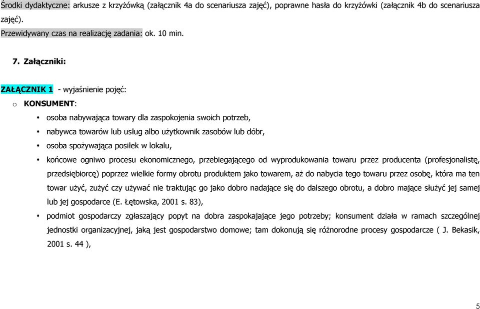 posiłek w lokalu, końcowe ogniwo procesu ekonomicznego, przebiegającego od wyprodukowania towaru przez producenta (profesjonalistę, przedsiębiorcę) poprzez wielkie formy obrotu produktem jako