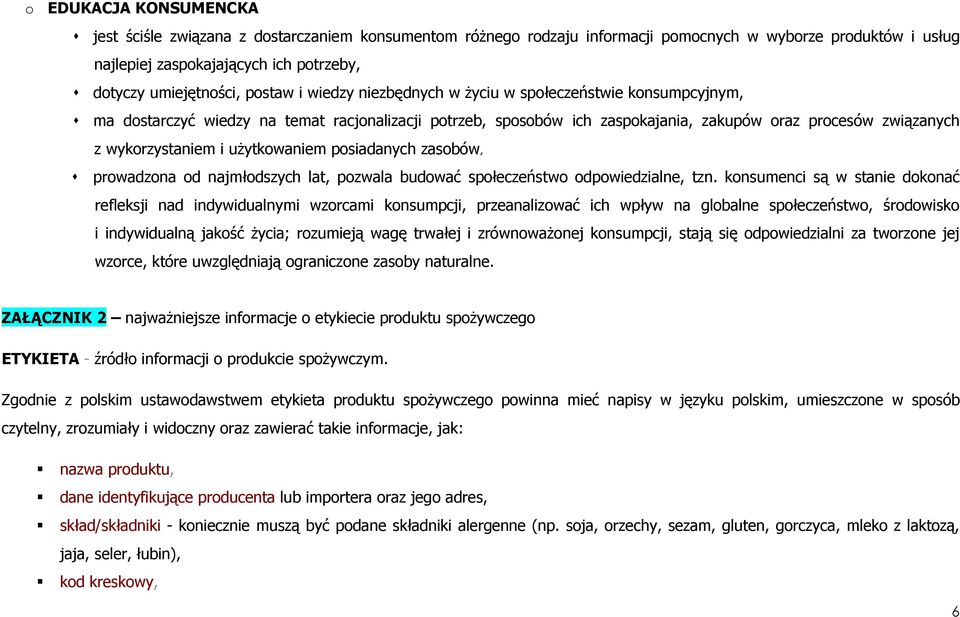 i uŝytkowaniem posiadanych zasobów, prowadzona od najmłodszych lat, pozwala budować społeczeństwo odpowiedzialne, tzn.