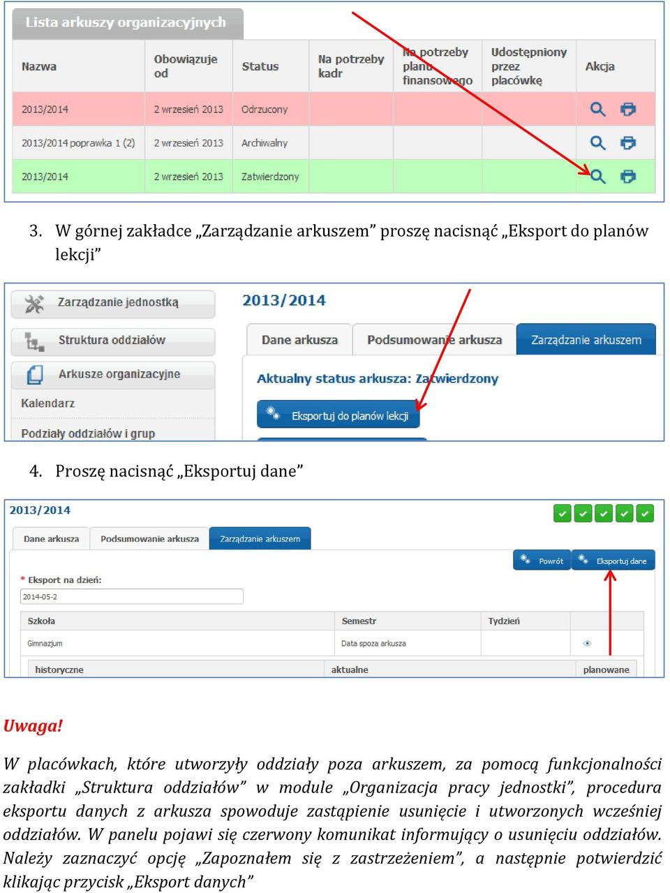 jednostki, procedura eksportu danych z arkusza spowoduje zastąpienie usunięcie i utworzonych wcześniej oddziałów.