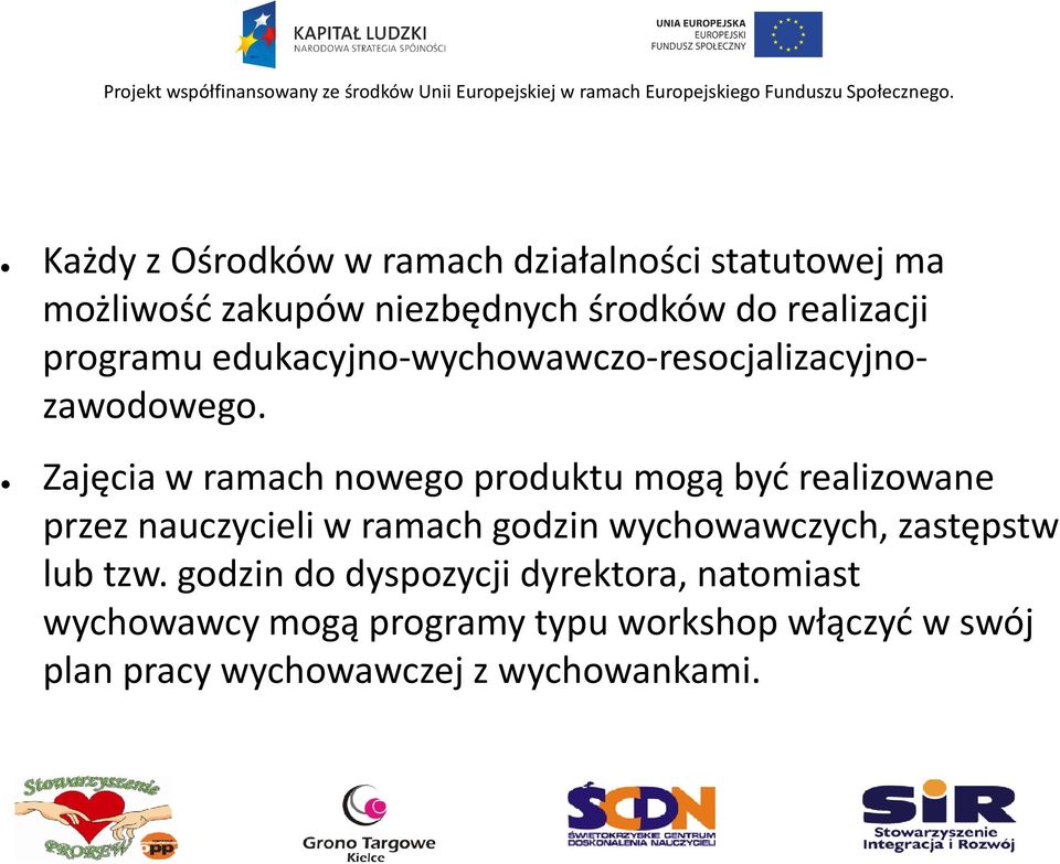 Zajęcia w ramach nowego produktu mogą być realizowane przez nauczycieli w ramach godzin wychowawczych,