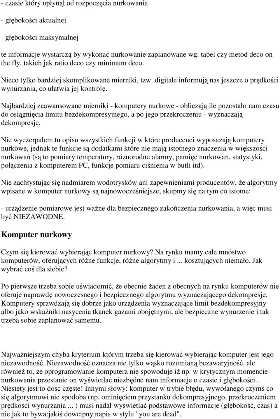 digitale informują nas jeszcze o prędkości wynurzania, co ułatwia jej kontrolę.