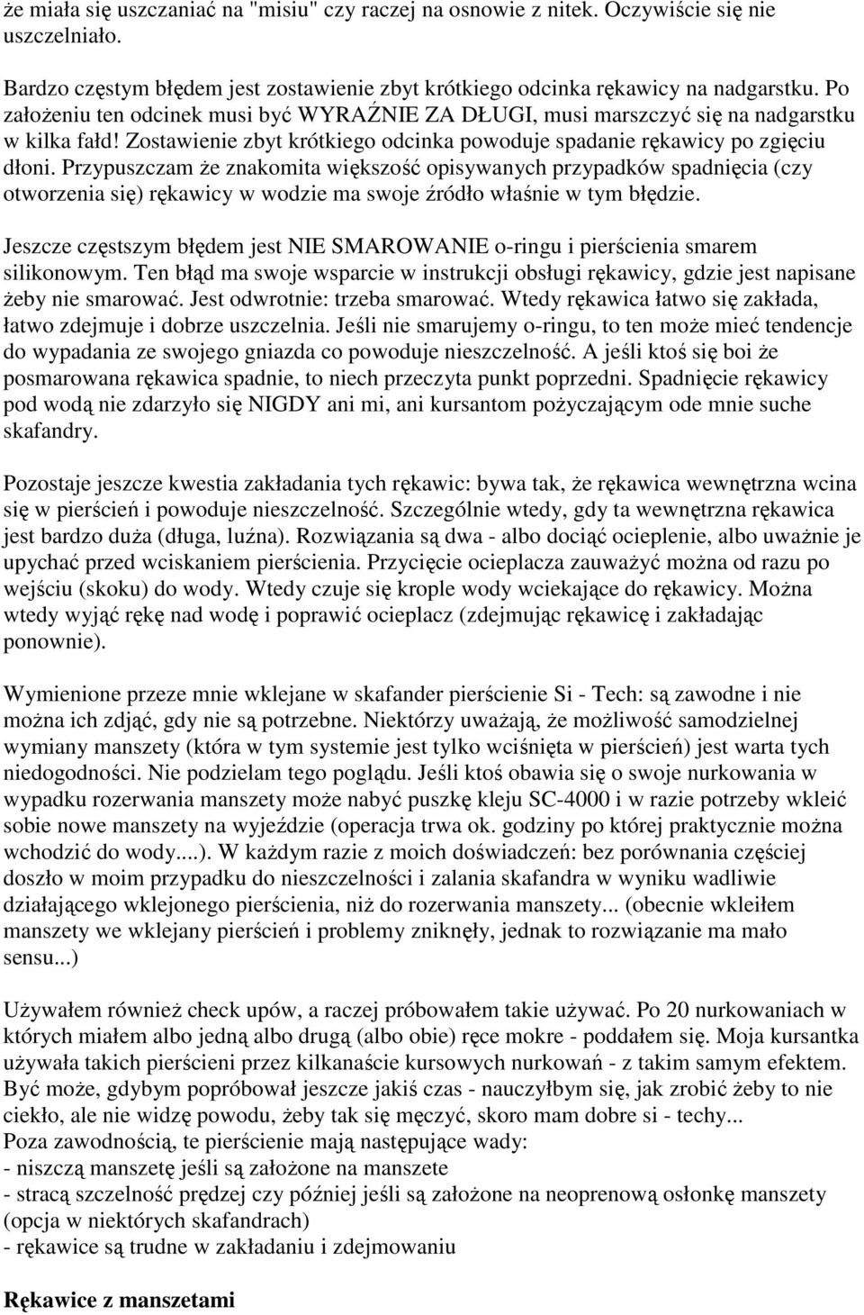 Przypuszczam że znakomita większość opisywanych przypadków spadnięcia (czy otworzenia się) rękawicy w wodzie ma swoje źródło właśnie w tym błędzie.