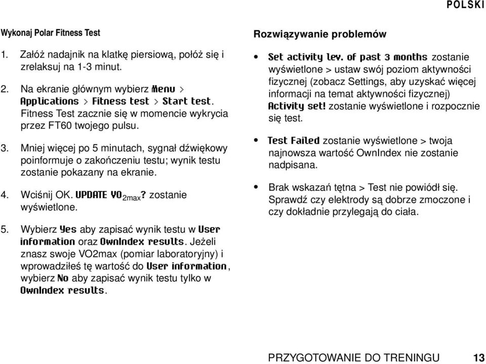 Wciśnij OK. UPDATE VO 2max? zostanie wyświetlone. 5. Wybierz Yes aby zapisać wynik testu w User information oraz OwnIndex results.