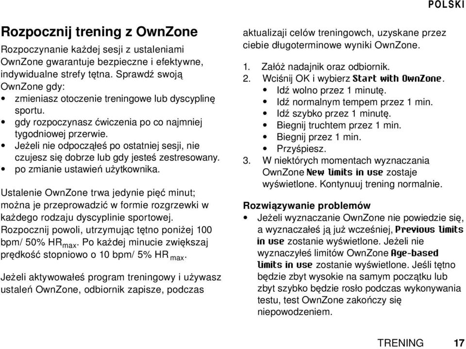 Jeżeli nie odpocząłeś po ostatniej sesji, nie czujesz się dobrze lub gdy jesteś zestresowany. po zmianie ustawień użytkownika.