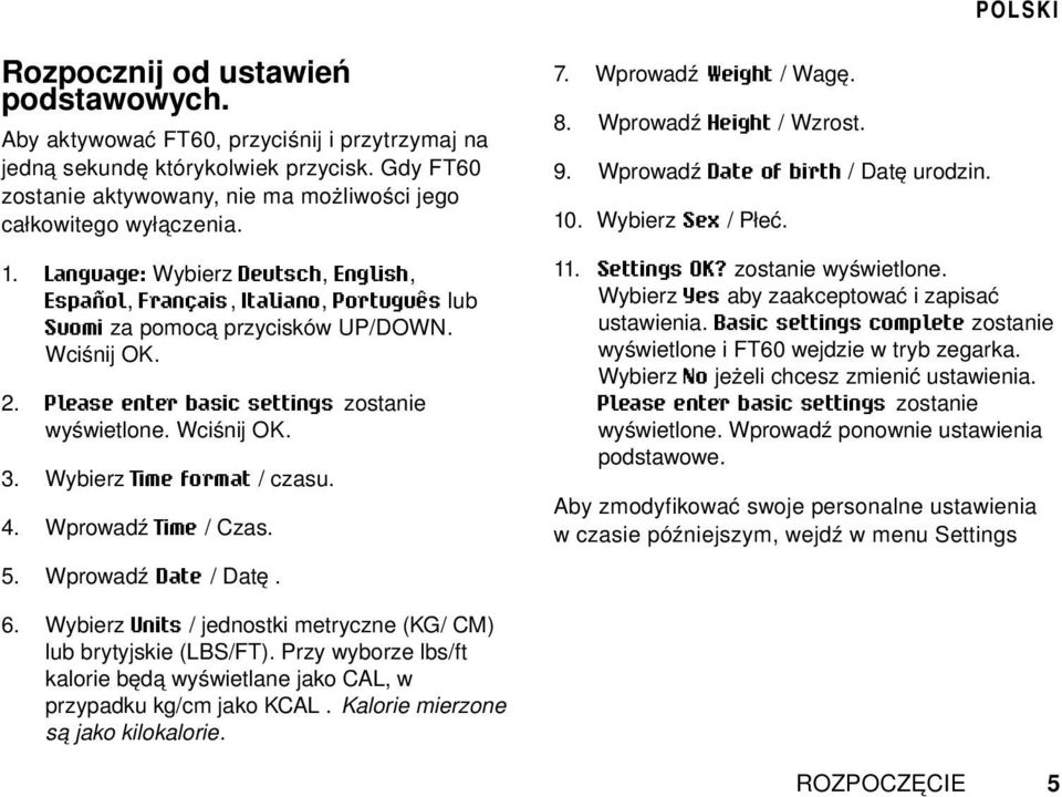 Wybierz Time format / czasu. 4. Wprowadź Time / Czas. 5. Wprowadź Date / Datę. 7. Wprowadź Weight / Wagę. 8. Wprowadź Height / Wzrost. 9. Wprowadź Date of birth / Datę urodzin. 10. Wybierz Sex / Płeć.