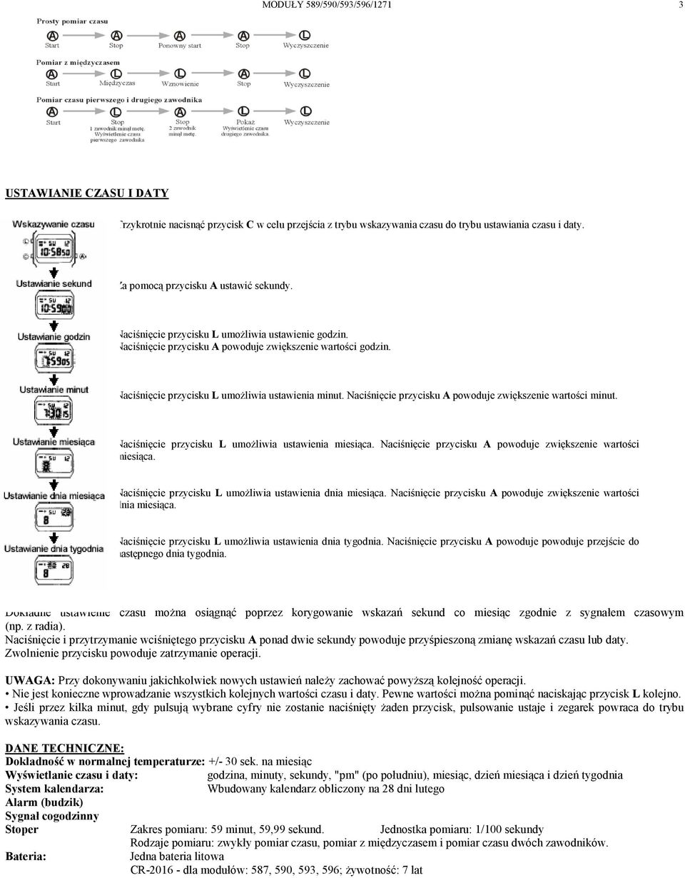 Naciśnięcie przycisku L umoŝliwia ustawienia minut. Naciśnięcie przycisku A powoduje zwiększenie wartości minut. Naciśnięcie przycisku L umoŝliwia ustawienia miesiąca.