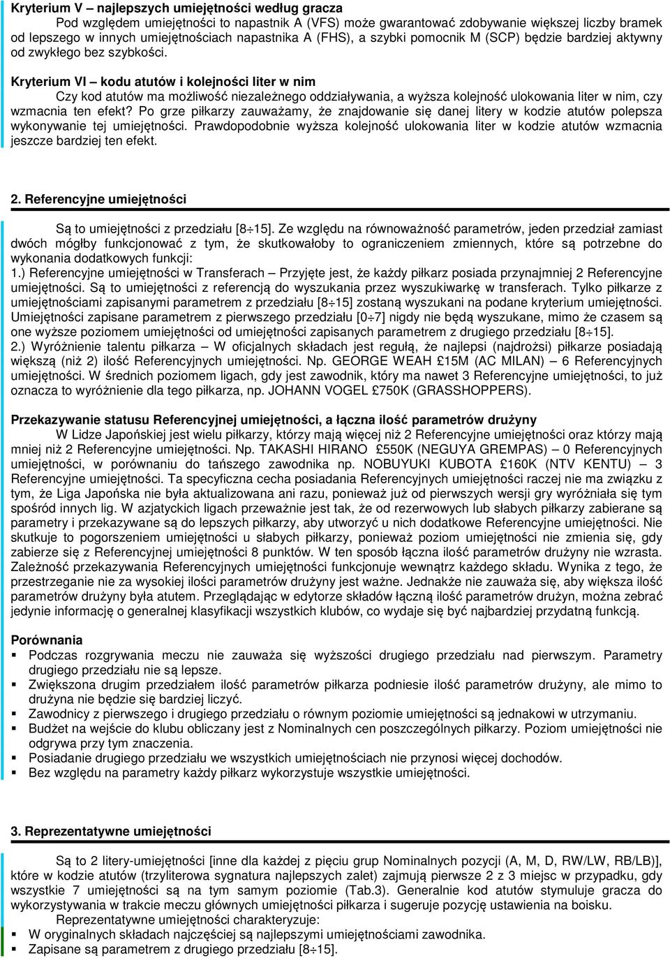 Kryterium VI kodu atutów i kolejości liter w im Czy kod atutów ma możliwość iezależego oddziaływaia, a wyższa kolejość ulokowaia liter w im, czy wzmacia te efekt?