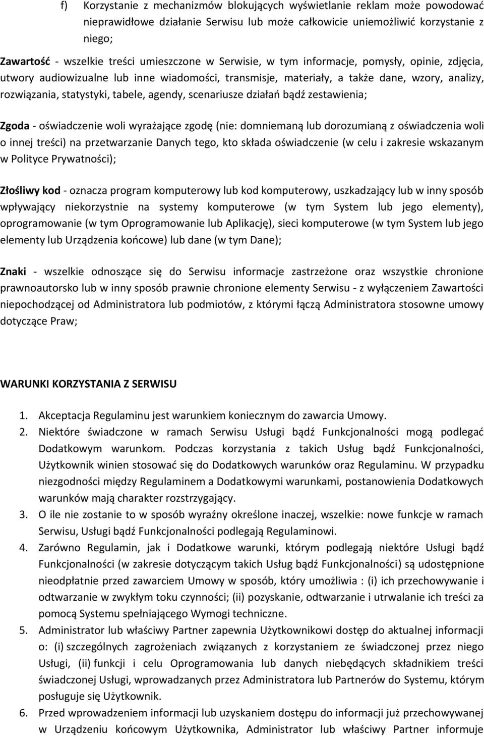 agendy, scenariusze działań bądź zestawienia; Zgoda - oświadczenie woli wyrażające zgodę (nie: domniemaną lub dorozumianą z oświadczenia woli o innej treści) na przetwarzanie Danych tego, kto składa