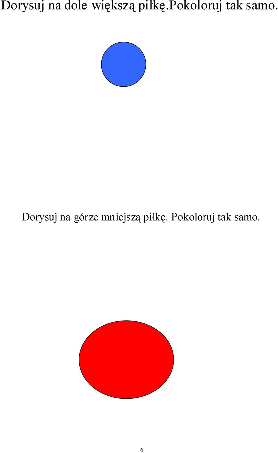 Dorysuj na górze mniejszą