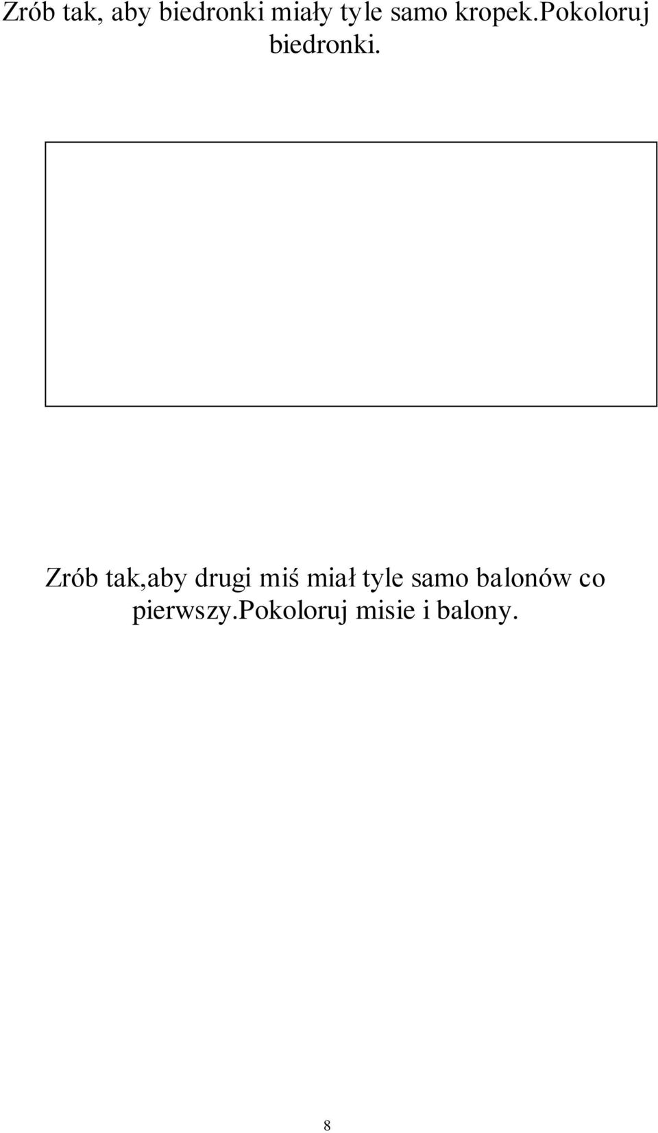 Zrób tak,aby drugi miś miał tyle samo
