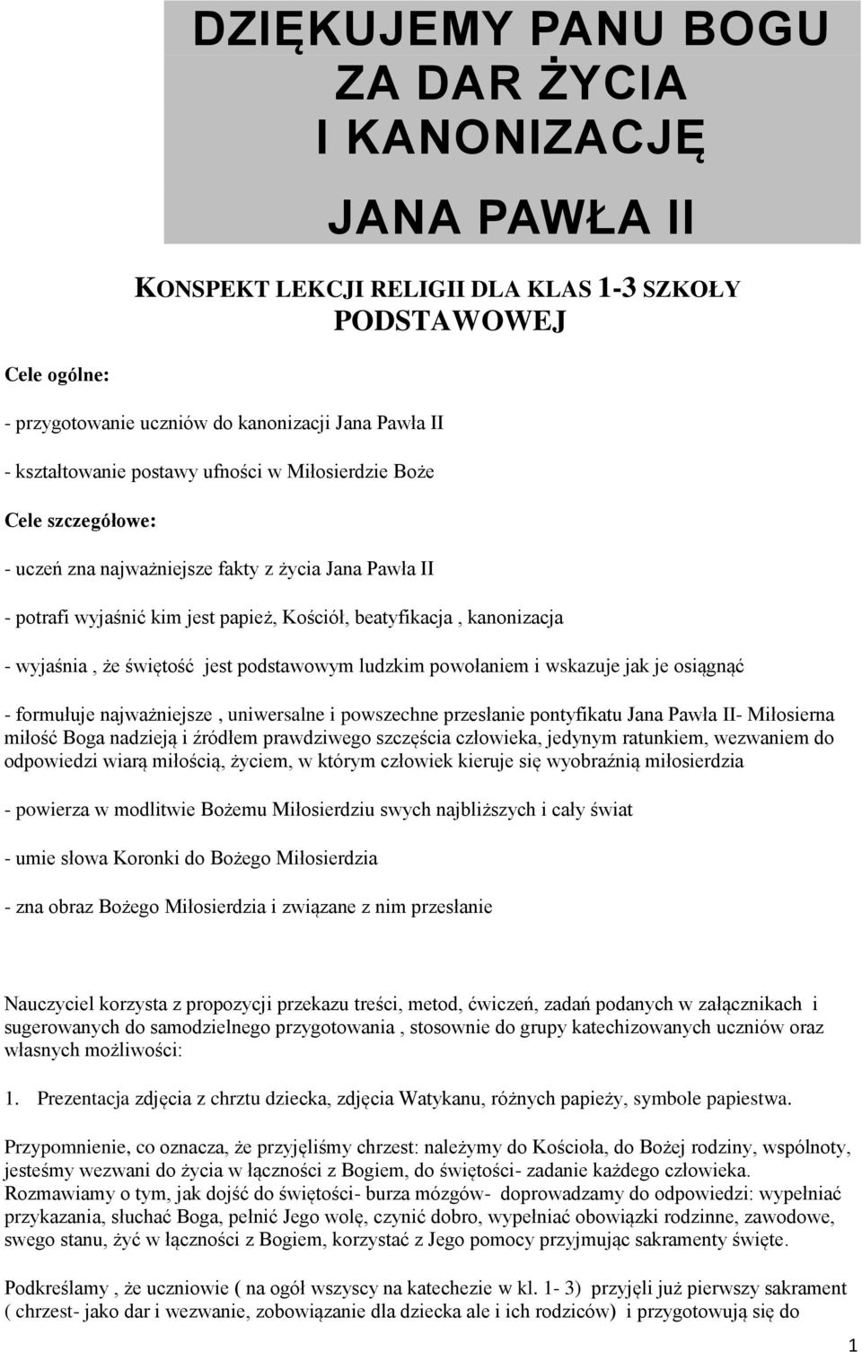 świętość jest podstawowym ludzkim powołaniem i wskazuje jak je osiągnąć - formułuje najważniejsze, uniwersalne i powszechne przesłanie pontyfikatu Jana Pawła II- Miłosierna miłość Boga nadzieją i