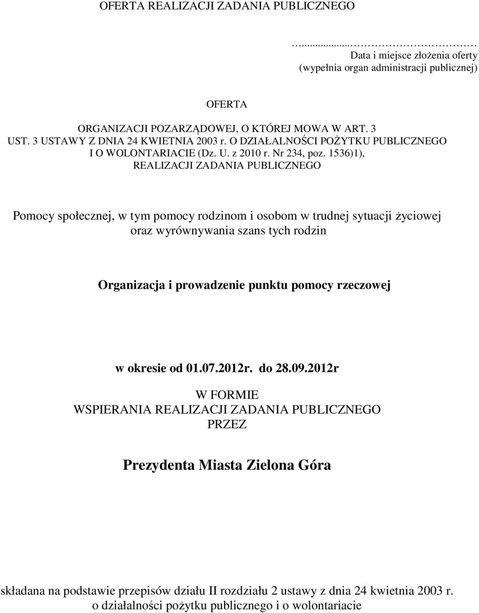 1536)1), REALIZACJI ZADANIA PUBLICZNEGO Pomocy społecznej, w tym pomocy rodzinom i osobom w trudnej sytuacji życiowej oraz wyrównywania szans tych rodzin Organizacja i prowadzenie punktu