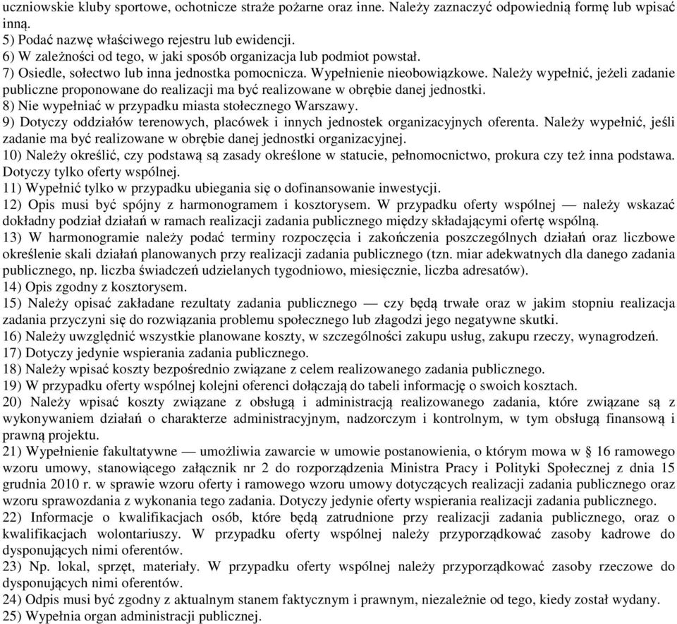 Należy wypełnić, jeżeli zadanie publiczne proponowane do realizacji ma być realizowane w obrębie danej jednostki. 8) Nie wypełniać w przypadku miasta stołecznego Warszawy.