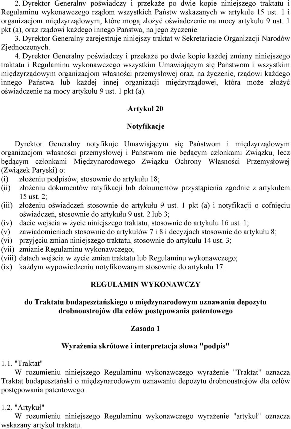 Dyrektor Generalny zarejestruje niniejszy traktat w Sekretariacie Organizacji Narodów Zjednoczonych. 4.