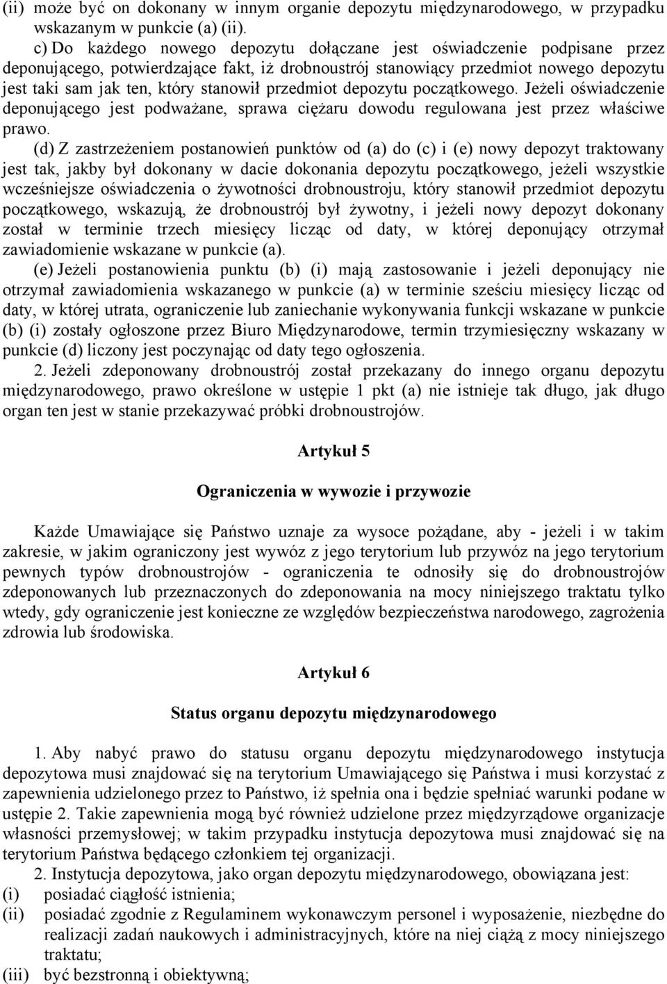 przedmiot depozytu początkowego. Jeżeli oświadczenie deponującego jest podważane, sprawa ciężaru dowodu regulowana jest przez właściwe prawo.