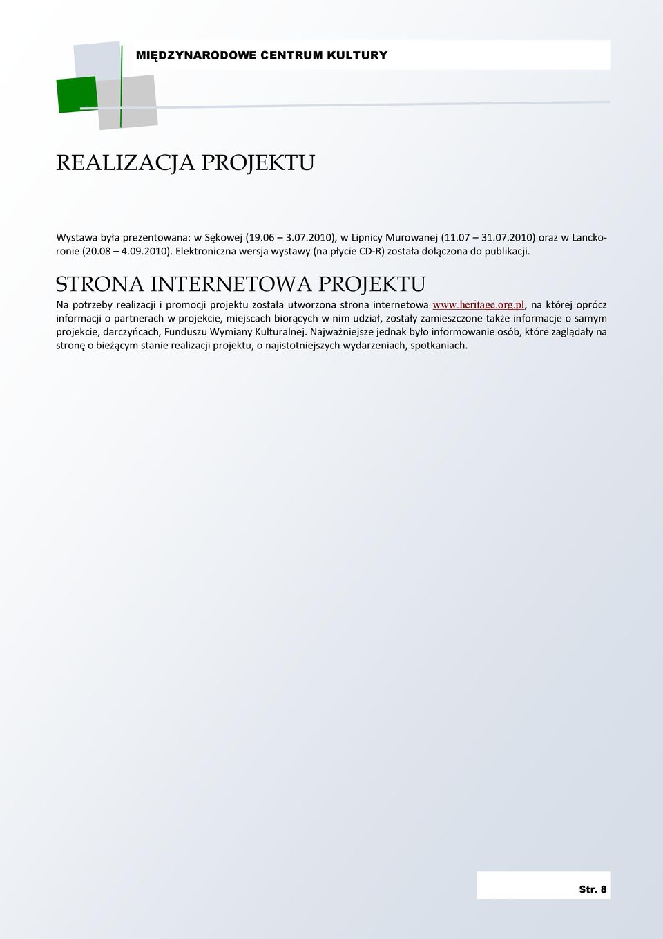 pl, na której oprócz informacji o partnerach w projekcie, miejscach biorących w nim udział, zostały zamieszczone także informacje o samym projekcie, darczyńcach, Funduszu