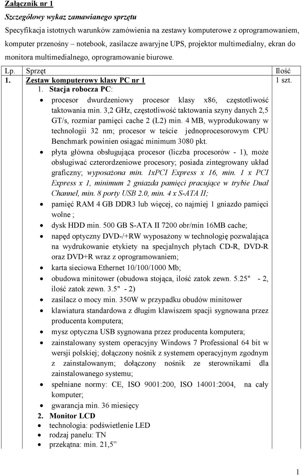 3,2 GHz, częstotliwość taktowania szyny danych 2,5 GT/s, rozmiar pamięci cache 2 (L2) min.