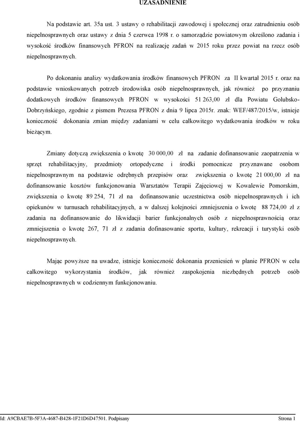 Po dokonaniu analizy wydatkowania środków finansowych PFRON za II kwartał 2015 r.