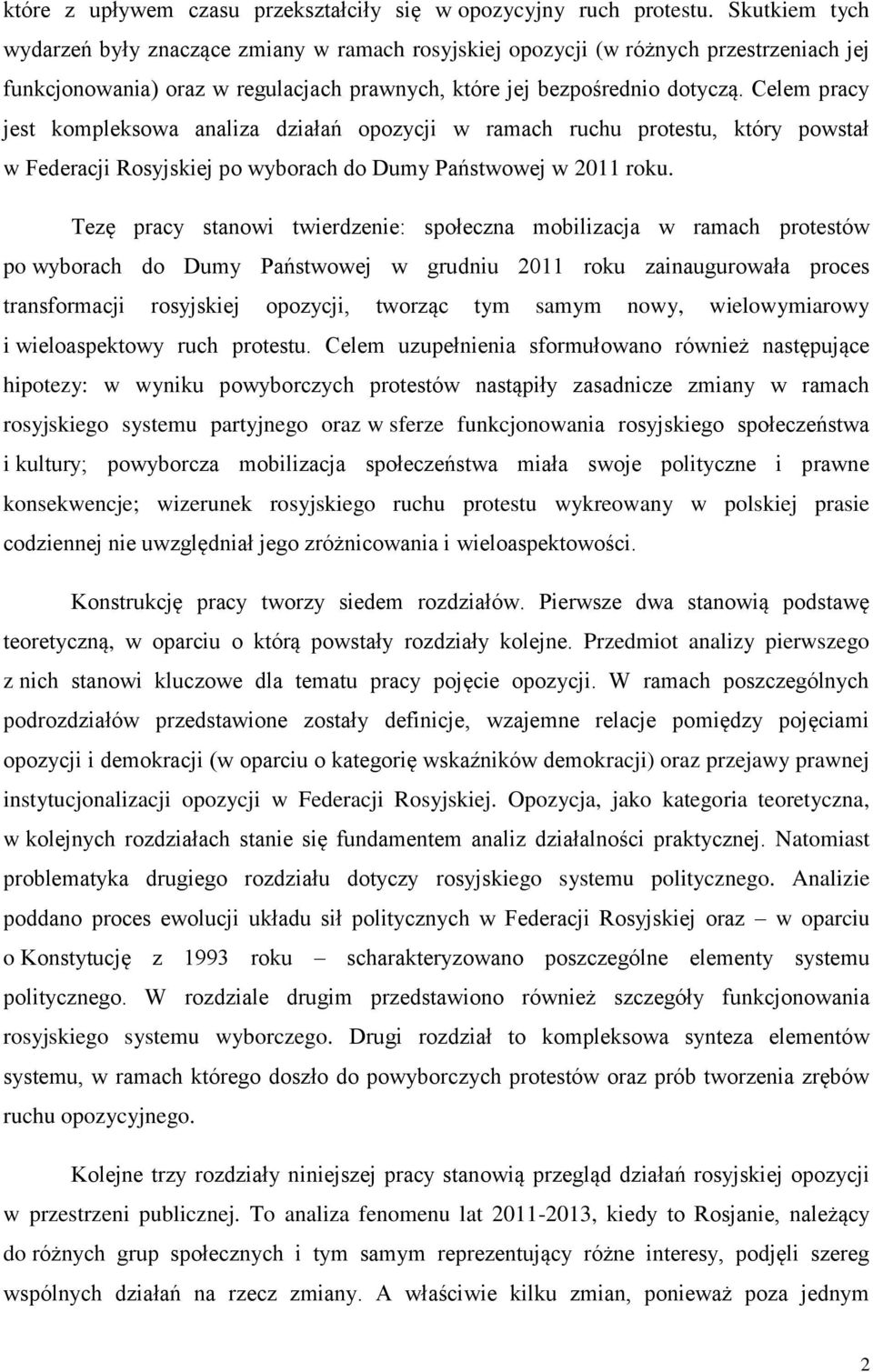 Celem pracy jest kompleksowa analiza działań opozycji w ramach ruchu protestu, który powstał w Federacji Rosyjskiej po wyborach do Dumy Państwowej w 2011 roku.