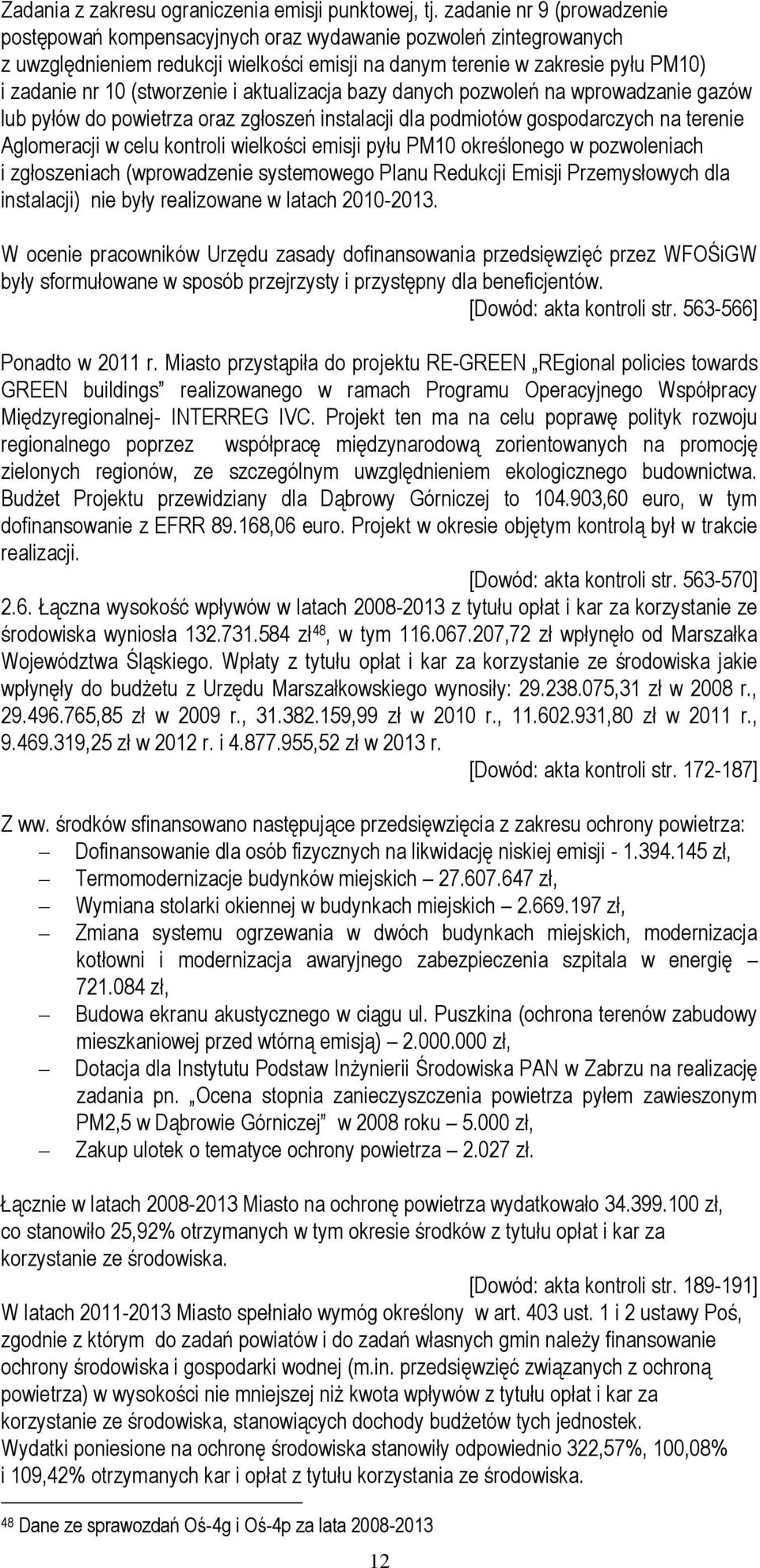 (stworzenie i aktualizacja bazy danych pozwoleń na wprowadzanie gazów lub pyłów do powietrza oraz zgłoszeń instalacji dla podmiotów gospodarczych na terenie Aglomeracji w celu kontroli wielkości