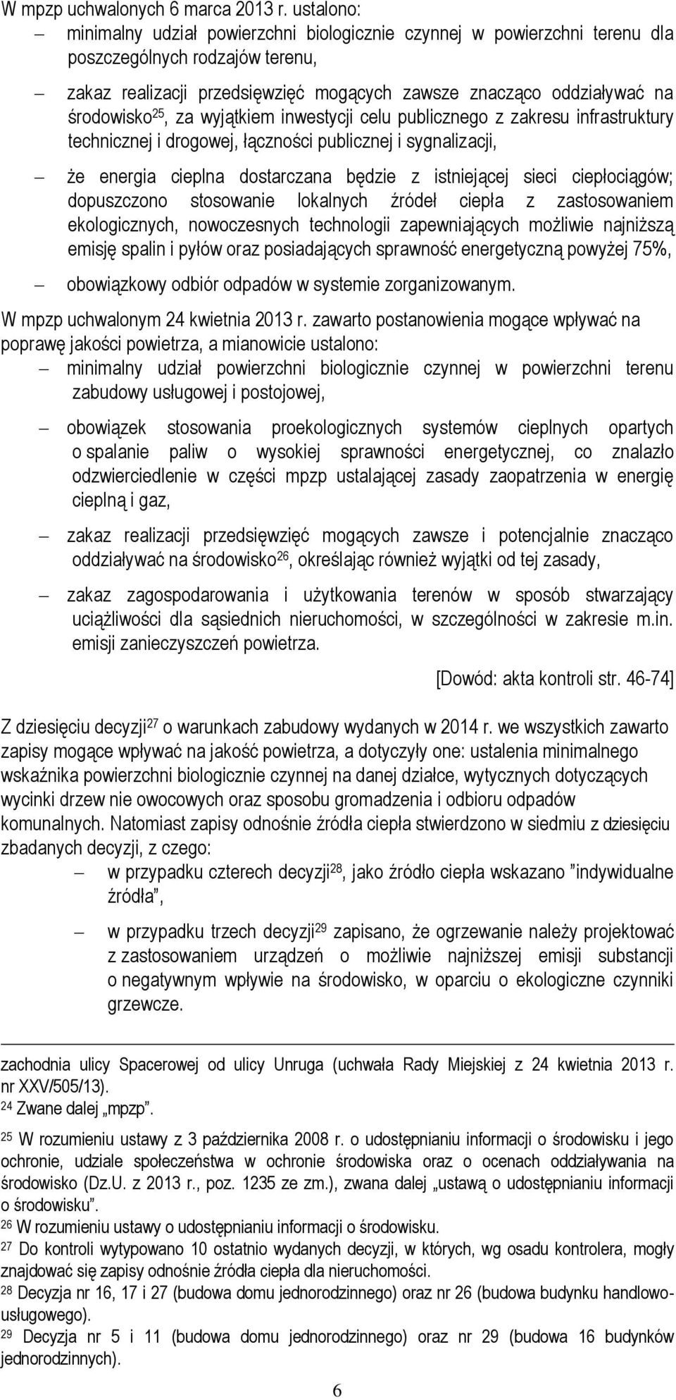 25, za wyjątkiem inwestycji celu publicznego z zakresu infrastruktury technicznej i drogowej, łączności publicznej i sygnalizacji, że energia cieplna dostarczana będzie z istniejącej sieci