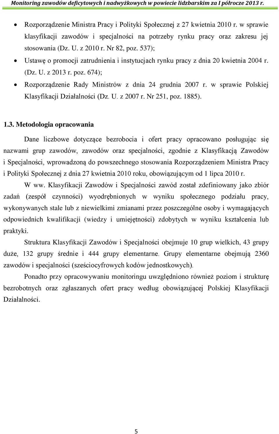w sprawie Polskiej Klasyfikacji Działalności (Dz. U. z 2007 r. Nr 251, poz. 1885). 1.3.