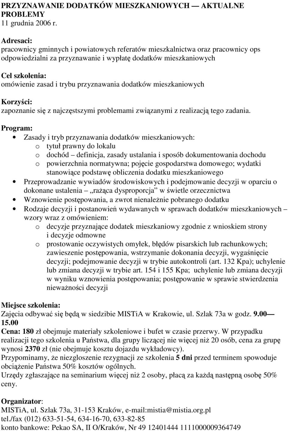 mieszkaniowych zapoznanie si z najczstszymi problemami zwizanymi z realizacj tego zadania.