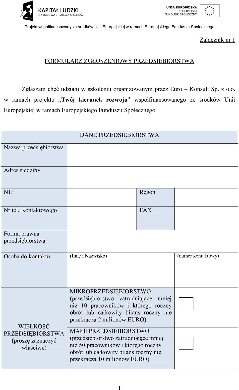 Nazwa przedsiębiorstwa DANE PRZEDSIĘBIORSTWA Adres siedziby NIP Regon Nr tel.