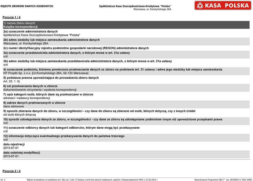 5) dokumentowanie otrzymania i wysłania korespondencji adresaci i nadawcy korespondencji dane adresowe od osób